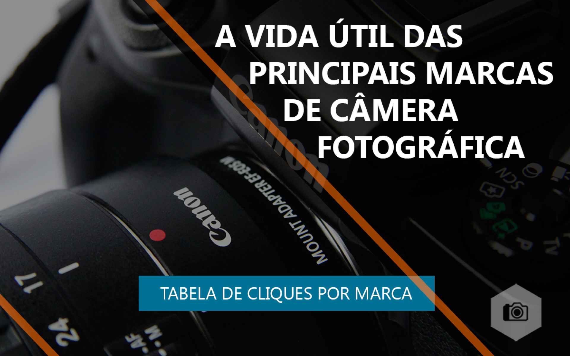 A vida útil das principais marcas de câmera fotográfica com tabela de cliques de cada modelo