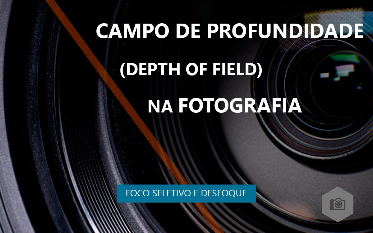 Campo de profundidade (depth of field) na Fotografia<