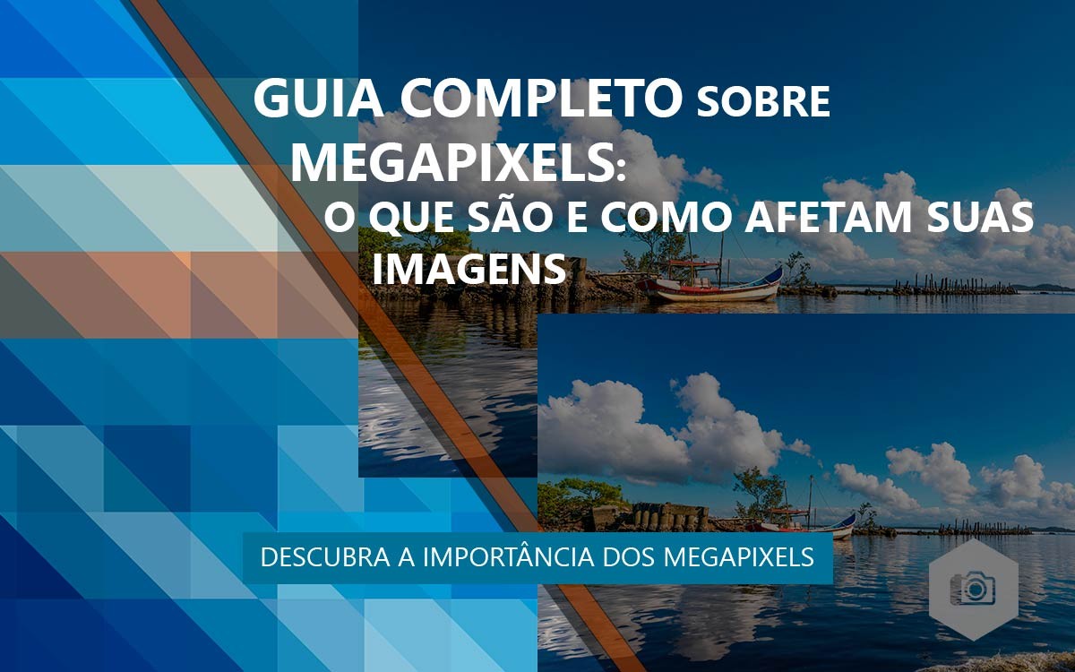 Guia Completo sobre Megapixels: O que são e como afetam suas imagens